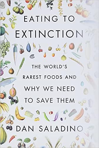 Eating to Extinction: The World's Rarest Foods and Why We Need to Save Them book cover