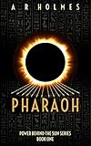  Pharaoh: Power Behind The Sun Series: Book One (English Edition)