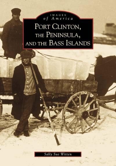 Port Clinton, The Peninsula, and the Bass Islands (OH) (Images of America)