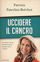 Uccidere il cancro 880468027X Book Cover