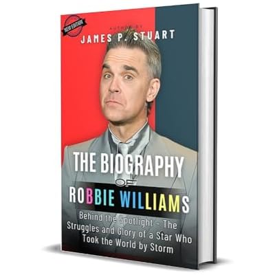 The Biography Of Robbie Williams