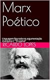 Marx Poético: Linguagem figurada na argumentação marxiana n´