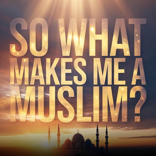 So what makes me a Muslim? | Mufti Menk
