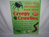 Everything You Want Know About Creepy Crawlies 1577552407 Book Cover