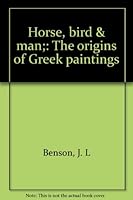 Horse, bird & man;: The origins of Greek paintings 0870230530 Book Cover