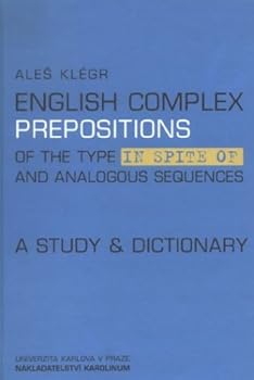 Hardcover English Complex Prepositions Of The Type In Spite Of & Analogous Sequences: A Study & Dictionary (Czech Edition) [Czech] Book
