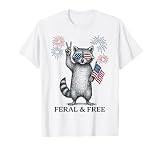 Feral and Free Funny Raccoon Feral But Free 4th of July T-Shirt