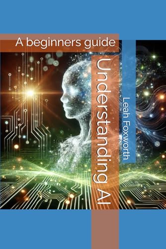 Understanding AI: A beginners guide