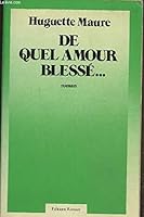 "De quel amour blessé": Roman 2859560173 Book Cover