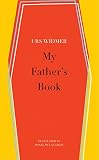 My Father`s Book; . (Swiss List) - Urs Widmer, Donal McLaughlin 