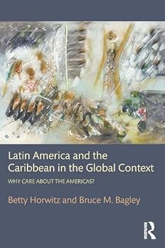 Paperback Latin America and the Caribbean in the Global Context: Why care about the Americas? Book
