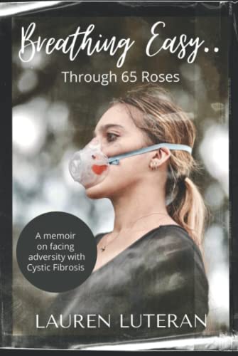 Breathing Easy Through 65 Roses: A memoir on facing adversity with Cystic Fibrosis