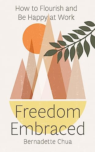 Freedom Embraced: How to Flourish and Be Happy at Work (English Edition)