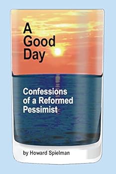 Paperback A Good Day: Confessions of a Reformed Pessimist Book