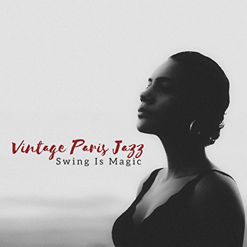 Vintage Paris Jazz (Swing Is Magic) Excellent Ambient Jazz Digital Music
