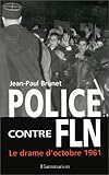  Police contre FLN. Le drame d\'octobre 1961