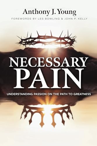 Necessary Pain: Understanding Passion on the Path to Greatness