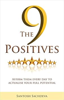 Paperback The 9 Positives: Affirm Them Every Day To Actualise Your Full Potential Book