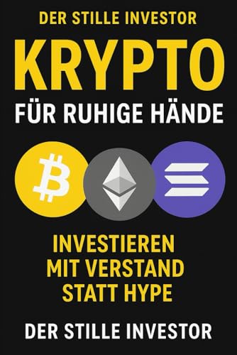 Krypto für Ruhige Hände: Investieren mit Verstand statt Hype