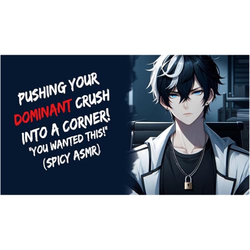 Pushing Your Dominant Crush Into A Corner! (Spicy ASMR)