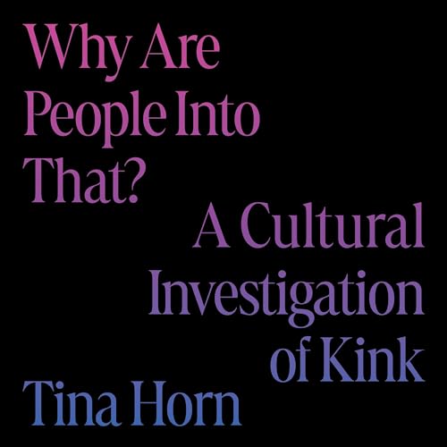 Why Are People into That? by Tina Horn episode artwork