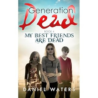 Generation Dead Book 4: My Best Friends Are Dead Audiolibro Por Daniel Waters arte de portada