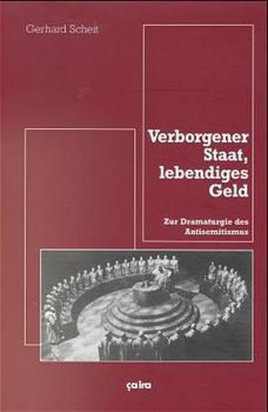 Verborgener Staat, lebendiges Geld: Zur Dramaturgie des Antisemitismus