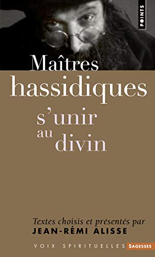 Maîtres hassidiques. S'unir au divin