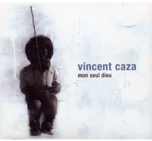 Mon Seul Dieu [Audio CD] Vincent Caza; Ivanhoe Jolicoeur and Alain Quirion