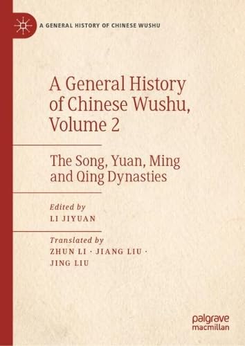 A General History of Chinese Wushu, Volume 2: The Song, Yuan, Ming and Qing Dynasties
