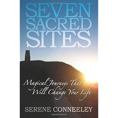 Seven Sacred Sites: Magical Journeys That Will Change Your Life