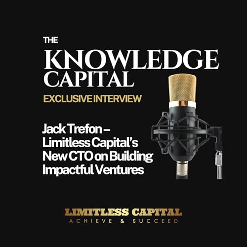 『Jack Trefon – Limitless Capital’s New CTO on Building Impactful Ventures | The Knowledge Capital』のカバーアート