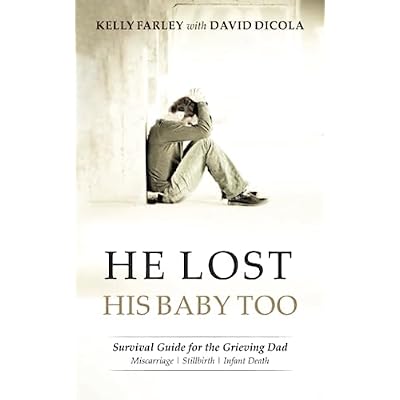 He Lost His Baby Too: Survival Guide for the Grieving Dad