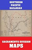 SOUTHERN PACIFIC RAILROAD: SACRAMENTO DIVISION MAPS