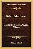  Nobel, Prize Donor: Inventor Of Dynamite, Advocate Of Peace