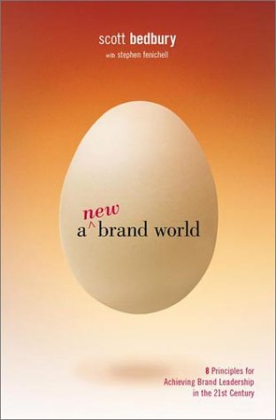 A New Brand World: Eight Principles for Achieving Brand Leadership in the 21st Century