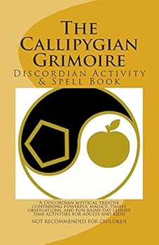 Paperback The Callipygian Grimoire: A Discordian Activity and Spell Book