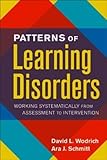 Patterns of Learning Disorders: Working Systematically from Assessment to Intervention (The Guilford School Practitioner Series)