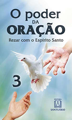 O poder da oracao 3: rezar com espírito santo