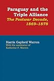 Paraguay and the Triple Alliance: The Postwar Decade, 1869-1878 (Latin American Monographs, No. 44)