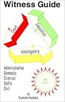 Witness Guide for Deposition or Court: How to Give Testimony in Any Kind of Case 1587470152 Book Cover