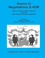 Humor in Negotiations & ADR: Cartoon Caption Contest Winners from the ABA Dispute Resolution Magazine 1798893339 Book Cover