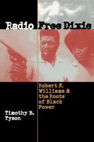 Radio Free Dixie: Robert F. Williams and the Roots of...