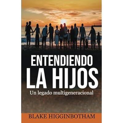 ENTENDIENDO LA HIJOS: Un legado multigeneracional