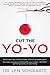 Cut the Yo-Yo: Never Go a Day Without Leads, Referrals or Sales Again! 52 Simple Strategies to DOMINATE Your Market  Without Spending a Penny on Advertising