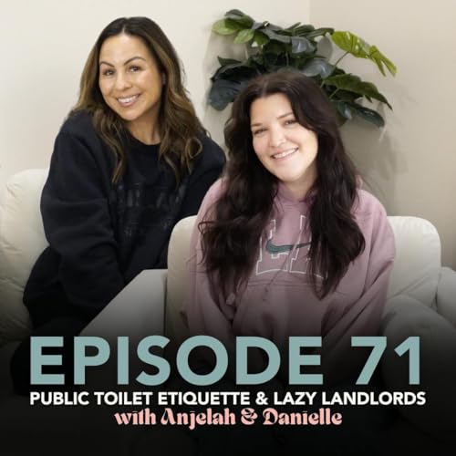 Public Toilet Etiquette and Lazy Landlords with Anjelah & Danielle: Funjelah EP 71