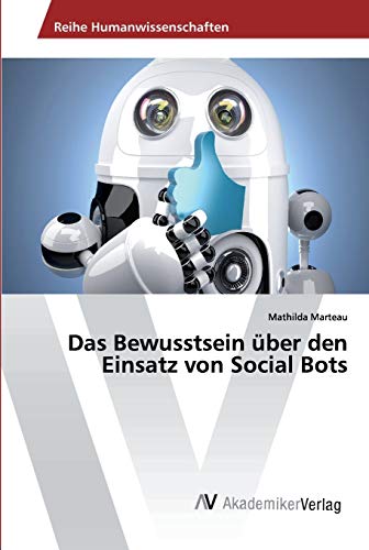 Das Bewusstsein über den Einsatz von Social Bots (German Edition)