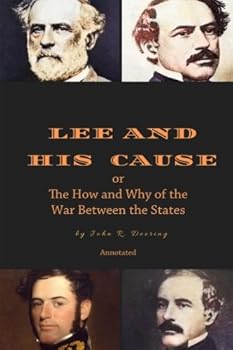 Paperback Lee and His Cause,: or The How and Why of the War Between the States, Annotated Book