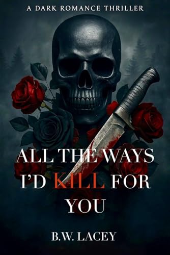 All the Ways I'd Kill for You (Psychotic Devotion Trilogy)