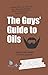 The Guys' Guide to Oils: A Book You'll Actually Read About Essential Oils, Network Marketing, and Your Health- for Men